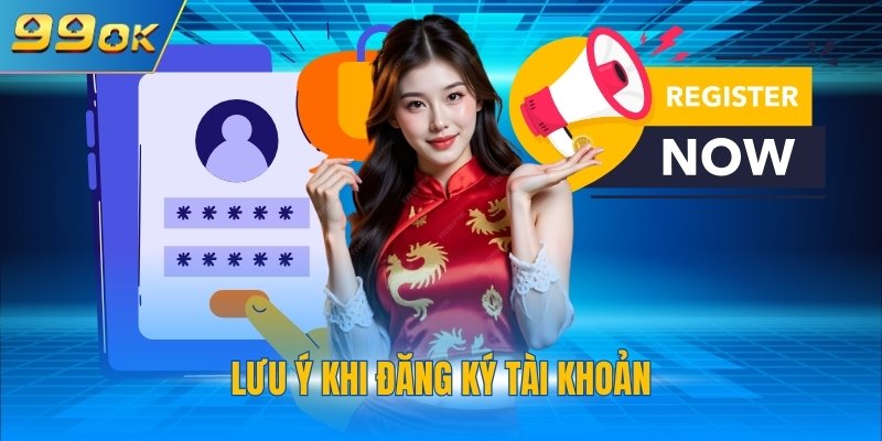 Lưu ý khi đăng ký tài khoản